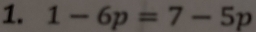 1-6p=7-5p