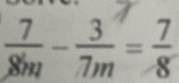  7/8m - 3/7m = 7/8 