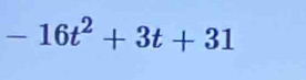 -16t^2+3t+31