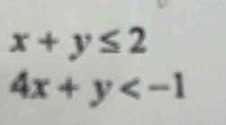 x+y≤ 2
4x+y