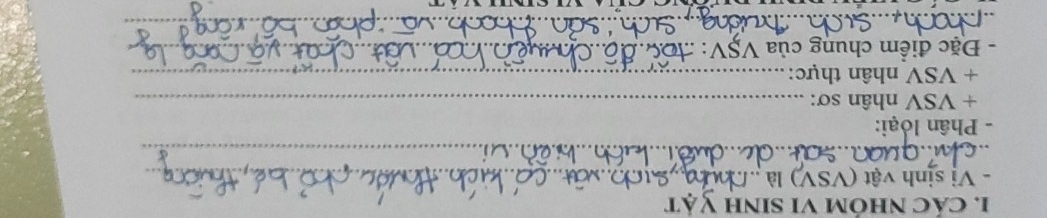 cáC nhóM VI SINh Vật 
- Vị sinh vật (VSV) là_ 
_ 
_ 
_ 
_ 
_ 
- Phân loại:
+ VSV nhân sơ:_ 
_ 
+ VSV nhân thực:_ 
- Đặc điểm chung của V;_ 
_ 
_ 
_