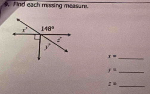 Find each missing measure.
x° 148^o
z°
y°
x= _
y= _ 
z= _