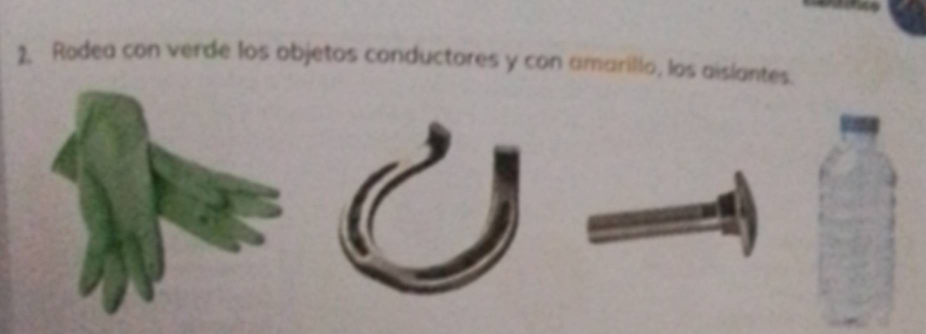 2, Rodea con verde los objetos conductores y con amarillo, los aislantes.