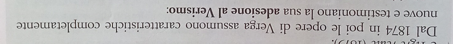 Dal 1874 in poi le opere di Verga assumono caratteristiche completamente 
nuove e testimoniano la sua adesione al Verismo: