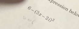 pression belo
6-(3x-2i)^2