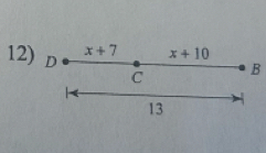 x+7 x+10
12) D C 
B 
13