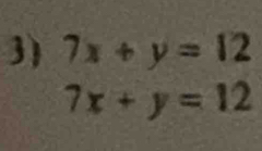 7x+y=12
7x+y=12