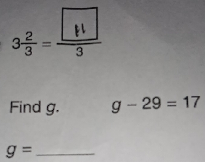 .- 
Find g.
g-29=17
g= _