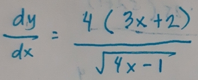  dy/dx = (4(3x+2))/sqrt(4x-1) 