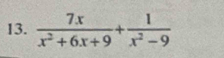  7x/x^2+6x+9 + 1/x^2-9 