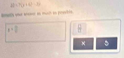 22=7(x+6)-3(x
y=0
 □ /□   
×