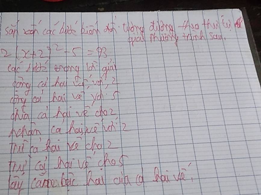 san zoh cac bloe kiān do thōng diǒng tuo thu ti 
pyay phbong tind san.
2(x+2)^2-5=93
(gc jhid enong lì gin 
gēng cù ha ef, ug ? 
(ng ca hai ve yohs 
dhiq ca hài ve choz 
hcnom ca haike cnz 
frui fa hai háā cho2 
fry cai Agu vǒchos 
ay came (pic hai cin ( Bai uò?