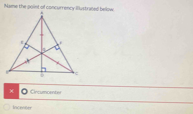 x Circumcenter
Incenter