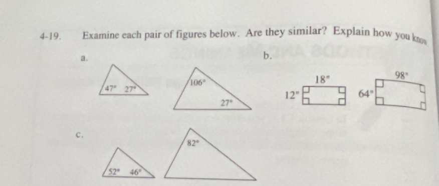 4-19. Examine each pair of figures below. Are they similar? Explain how you know
a.
b.
18''
12''
c.