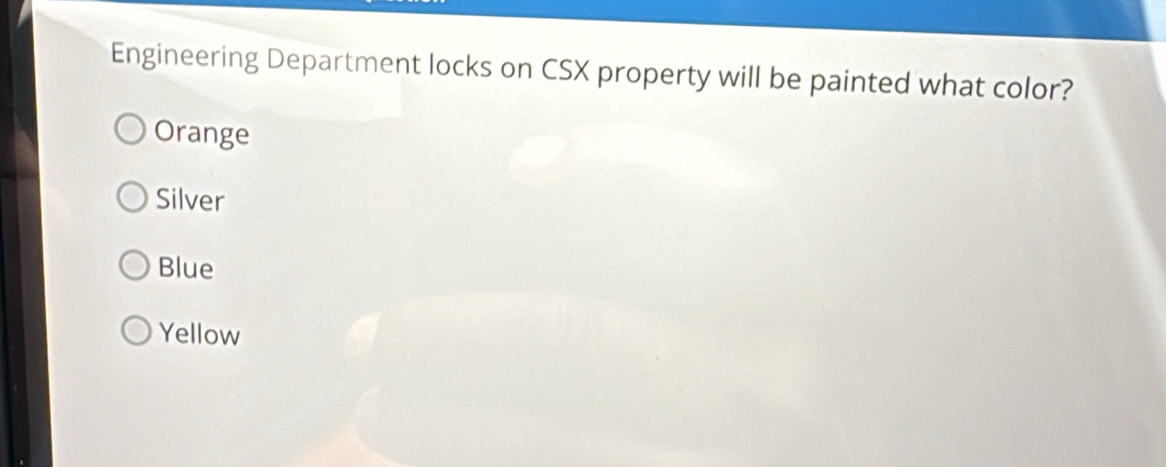 Engineering Department locks on CSX property will be painted what color?
Orange
Silver
Blue
Yellow