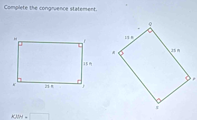 Complete the congruence statement.
KJIH=□