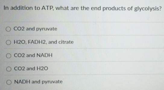 Solved: In addition to ATP, what are the end products of glycolysis ...