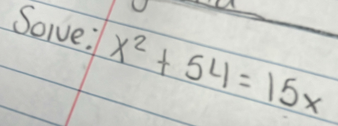 Soive: x^2+54=15x