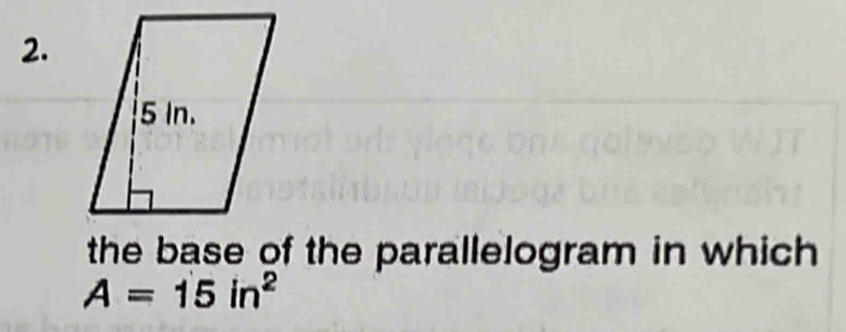 the base of the parallelogram in which
A=15in^2