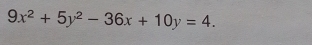 9x^2+5y^2-36x+10y=4.