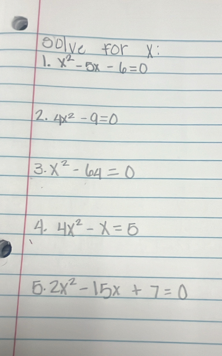 oolve for x : 
1. x^2-5x-6=0
2. 4x^2-9=0
3. x^2-64=0
A. 4x^2-x=5
E. 2x^2-15x+7=0