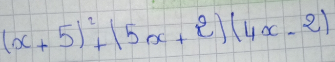 (x+5)^2+(5x+2)(4x-2)