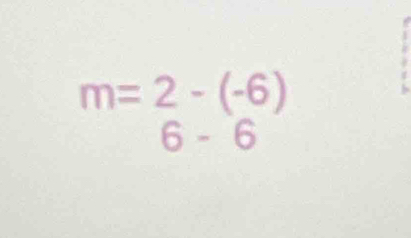 m=2-(-6)
6-6