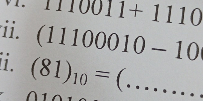 1110011+1110
ii. (11100010-10
i (81)_10=(....... _ 