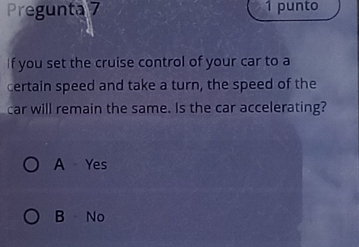 Solved: Pregunta 7 1 punto If you set the cruise control of your car to ...