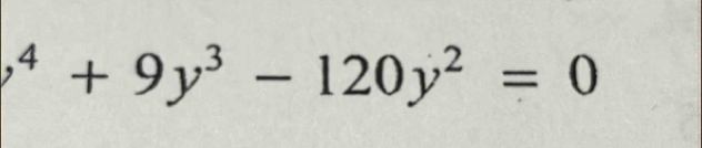 ^4+9y^3-120y^2=0