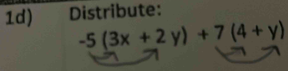 1d) Distribute:
-5(3x+2y)+7(4+y)