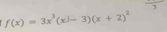 f(x)=3x^3(x-3)(x+2)^2