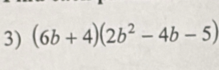 (6b+4)(2b^2-4b-5)