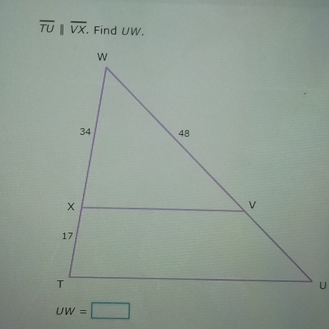 overline TUbeginvmatrix endvmatrix overline VX. Find UW.
UW=□