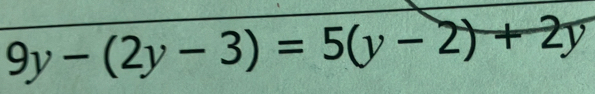 9y-(2y-3)=5(y-2)+2y