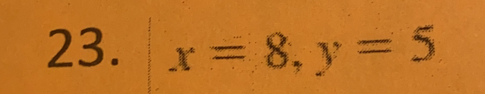 x=8, y=5