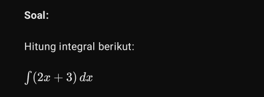 Soal: 
Hitung integral berikut:
∈t (2x+3)dx