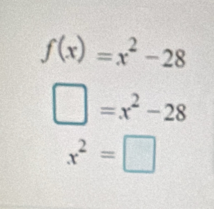 f(x)=x^2-28
□ =x^2-28
x^2=□