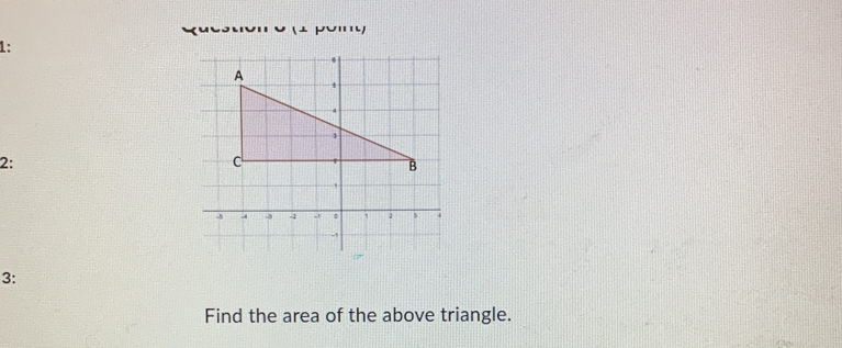 V''' 
1: 
2: 
3: 
Find the area of the above triangle.