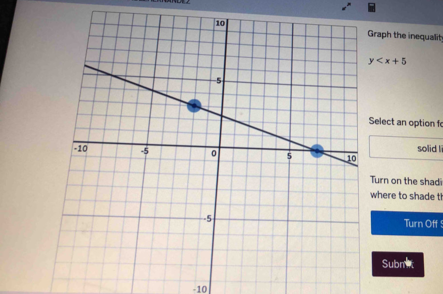 DEZ
Graph the inequalit
y
Select an option fo
solid li
Turn on the shadi
where to shade tl
Turn Off 
Subnet
-10