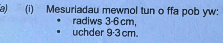 Mesuriadau mewnol tun o ffa pob yw: 
radiws 3·6 cm, 
uchder 9·3 cm.