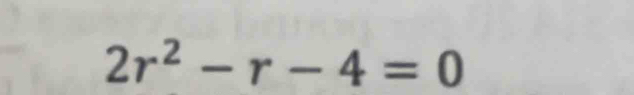 2r^2-r-4=0