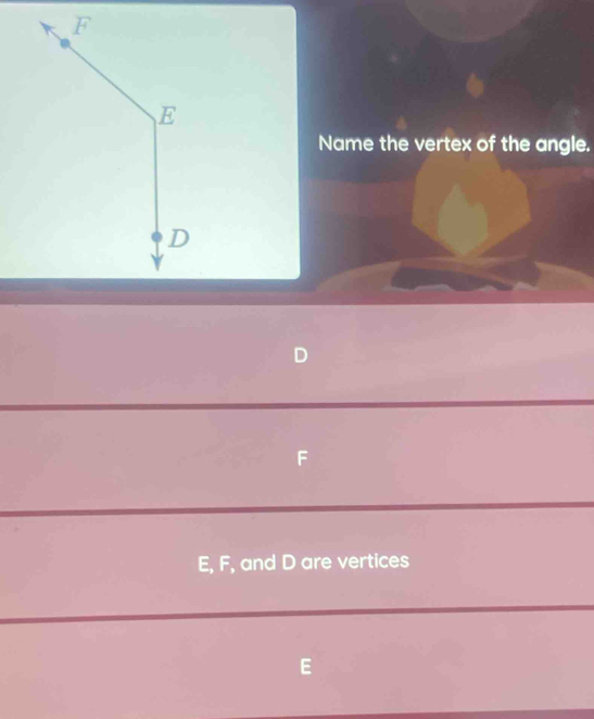 Name the vertex of the angle.
r
E, F, and D are vertices