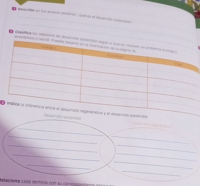 Describe en tus propias palabras: ¿qué es el desarrollo sostenible? 
_ 
_ 
2 clasifica los objetivos de desarr 
económi 

_ 
Desarrollo regenerativo 
__ 
_ 
_ 
_ 
_ 
_ 
_ 
_ 
Relaciona cada término con su correspondiente da fino