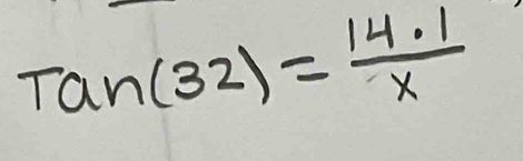 Tan(32)= (14.1)/x 