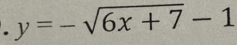 y=-sqrt(6x+7)-1