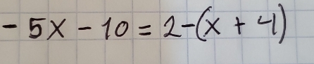 -5x-10=2-(x+4)