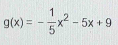 g(x)=- 1/5 x^2-5x+9