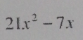 21x^2-7x