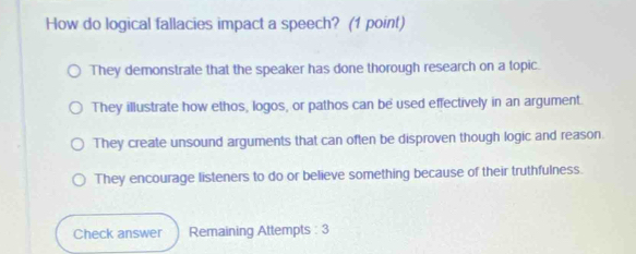 Solved: How do logical fallacies impact a speech? (1 point) They ...